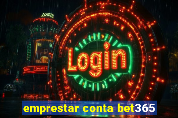 emprestar conta bet365